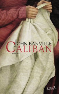 Caliban - John Banville, Christa Schuenke