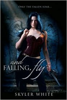 and Falling, Fly (Harrowing #1) - Skyler White