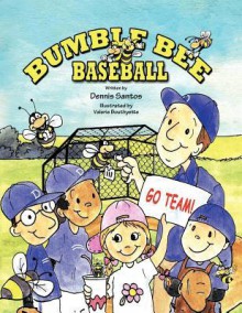 Bumble Bee Baseball - Dennis Santos, Valerie Bouthyette