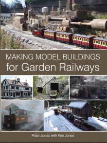 Making Model Buildings for Garden Railways - Peter Jones, Kes Jones