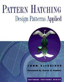 Pattern Hatching: Design Patterns Applied - John M. Vlissides