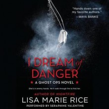 I Dream of Danger: A Ghost Ops Novel - Lisa Marie Rice