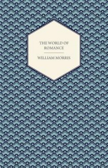 The World of Romance - William Morris