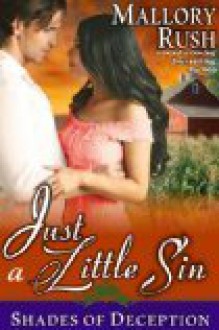 Just a Little Sin (Shades of Deception, Book 4) - Mallory Rush