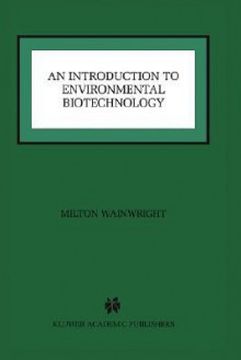 An Introduction to Environmental Biotechnology - Milton Wainwright