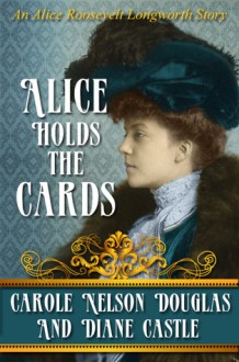 Alice Holds the Cards - Diane Castle