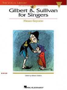 Gilbert & Sullivan for Singers: The Vocal Library Mezzo-Soprano - Arthur Sullivan, W.S. Gilbert