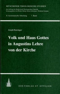 Volk und Haus Gottes in Augustins Lehre von der Kirche - Pope Benedict XVI