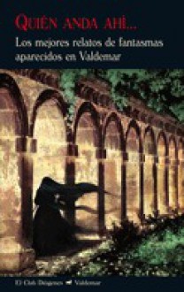 Quién anda ahí... - Arthur Quiller-Couch, Guy de Maupassant, Daniel Defoe, Wilkie Collins, M.R. James, Bram Stoker, Hugh Walpole, Washington Irving, Ralph Adams Cram, Ambrose Bierce, Robert E. Howard, Robert Bloch, Joseph Sheridan Le Fanu, E.F. Benson, Margaret Oliphant, Charles Nodier, Hen