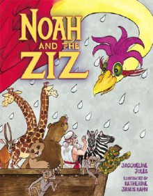 Noah and the Ziz - Jacqueline Jules, Katherine Janus Kahn