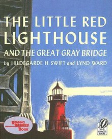 The Little Red Lighthouse and the Great Gray Bridge [With Paperback Book] - Hildegarde Hoyt Swift, Lynd Ward, Jerry Terheyden