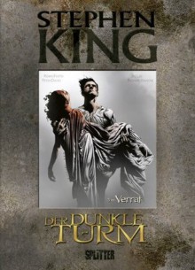 Der Dunkle Turm, Band 3: Verrat - Wulf Bergner, Robin Furth, Jae Lee, Richard Ianove, Stephen King, Peter David