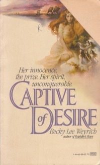 Captive of Desire - Becky Lee Weyrich