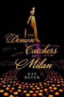 The Demon Catchers of Milan - Kat Beyer