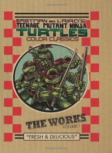 Teenage Mutant Ninja Turtles: The Works Volume 1 - Peter Alan Laird