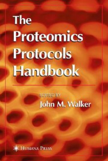 The Proteomics Protocols Handbook - John M. Walker