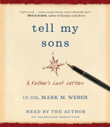 Tell My Sons: A Father's Last Letters (Audio) - Mark M. Weber