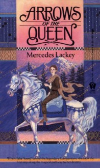 Arrows of the Queen (Heralds of Valdemar #1) - Mercedes Lackey