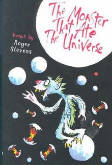 The Monster That Ate The Universe: Poems - Roger Stevens, Jane Eccles