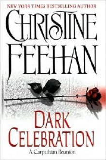 Dark Celebration (Dark Carpathian, #17) - Christine Feehan