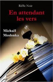 En attendant les vers - Michael Moslonka