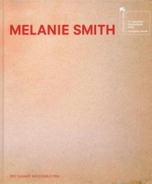 Melanie Smith: Red Square, Impossible Pink - Jose Luis Barrios, Tatiana Cuevas, Helena Ch MacGregor