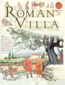 A Roman Villa. Written by Jacqueline Morley - Jacqueline Morley