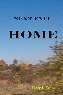 Next Exit, Home - Larry L. Evans