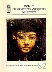 Annales Du Service Des Antiquites de L'Egypte: Vol. 82 - Supreme Council of Antiquities