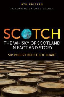 Scotch: The Whisky of Scotland in Fact and Story - R.H. Bruce Lockhart