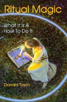 Ritual Magic: What It Is & How To Do It (Llewellyn's Practical Magick) - Donald Tyson