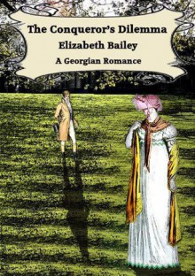 The Conqueror's Dilemma - Elizabeth Bailey, David Evans Bailey