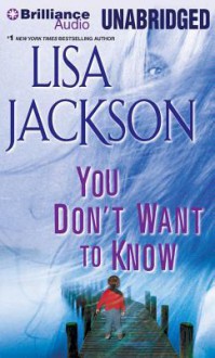 You Don't Want to Know - Lisa Jackson