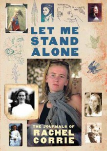 Let Me Stand Alone: The Journals of Rachel Corrie - Rachel Corrie, Tavia Gilbert