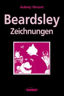 Aubrey Beardsley: Zeichnungen. - Aubrey Beardsley