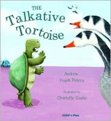 The Talkative Tortoise - Andrew Fusek-Peters, Charlotte Cooke