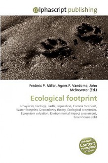 Ecological Footprint - Agnes F. Vandome, John McBrewster, Sam B Miller II