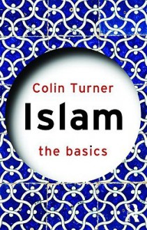 Islam: The Basics - Colin Turner