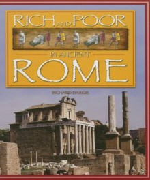 Rich and Poor in Ancient Rome - Richard Dargie