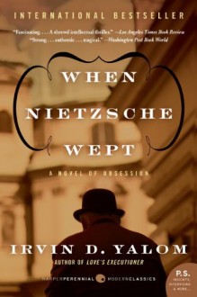 When Nietzsche Wept: A Novel of Obsession - Irvin D. Yalom