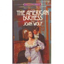 The American Duchess - Joan Wolf