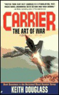 Carrier 17: The Art of War - Keith Douglass