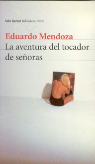 La aventura del tocador de señoras - Eduardo Mendoza