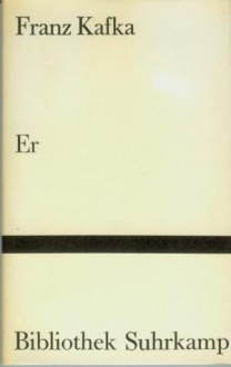 Er: Prosa von Franz Kafka - Franz Kafka, Martin Walser