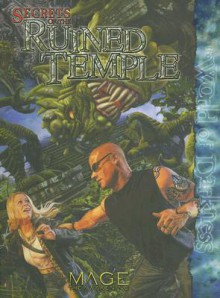 Mage Secrets of the Ruined Temple (Mage the Awakening) - Alexander Freed, Joseph Carriker, Kenneth Hite