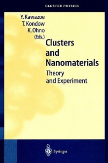 Clusters and Nanomaterials - Yoshiyuki Kawazoe, Tamotsu Kondow