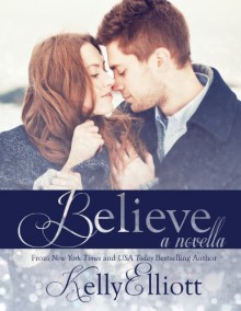 Believe: A Wanted Christmas (Wanted, #3.5) - Kelly Elliott