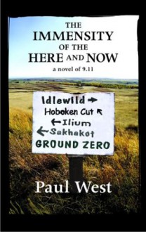 The Immensity of the Here and Now - Paul West