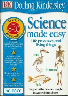 Science Made Easy - Life Processes and Living Things: Years 3-4 - David Evans