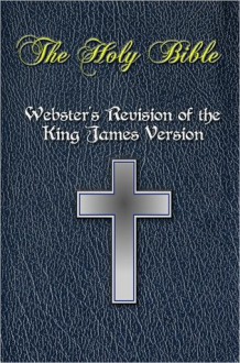 The Holy Bible - Webster's Revision of the King James Version [Nook Optimized] - Anonymous, Noah Webster, Webster's Bible